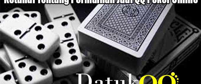 Ketahui Tentang Permainan Judi QQ Poker Online